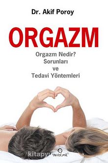Orgazm & Orgazm Nedir? Sorunları ve Tedavi Yöntemleri