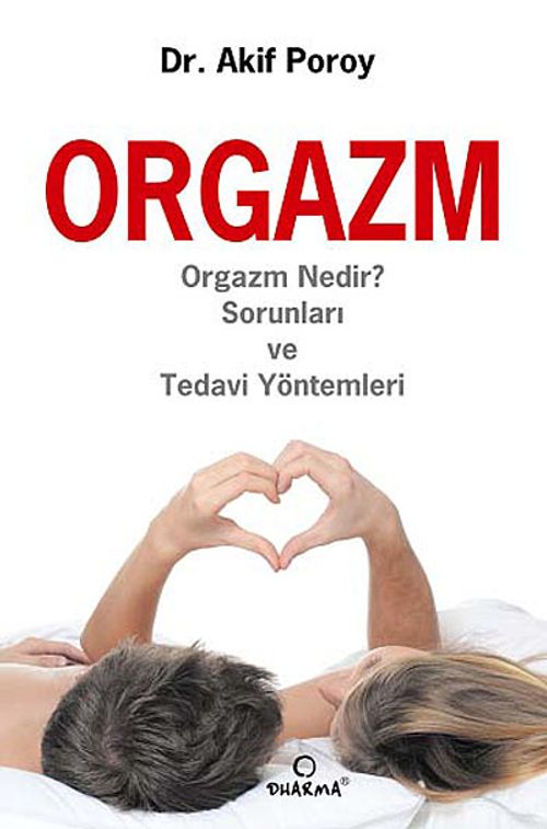 Orgazm & Orgazm Nedir? Sorunları ve Tedavi Yöntemleri