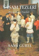 Yaşam Tezleri & Beyne Açılan Yazılar