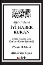 İyi Haber Kur'an & Nuzul Sırasına Göre Kuran-ı Kerim Tefsiri - Vahyin İlk Yılları
