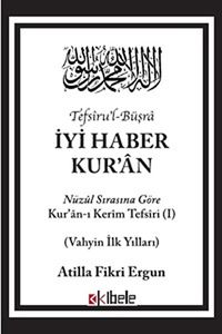 İyi Haber Kur'an & Nuzul Sırasına Göre Kuran-ı Kerim Tefsiri - Vahyin İlk Yılları