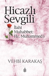 Hicazlı Sevgili & İlahi Muhabbet: Hz. Muhammed