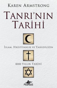 Tanrı'nın Tarihi & İslam, Hristiyanlık ve Yahudiliğin 4000 Yıllık Tarihi