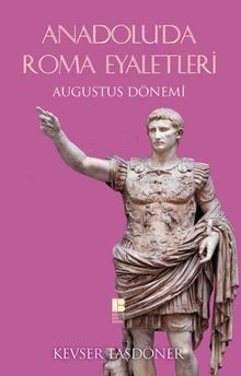 Anadolu'da Roma Eyaletleri & Augustus Dönemi  