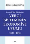 Osmanlı'dan Günümüze Vergi Sisteminin Ekonomiye Uyumu 1838-2012