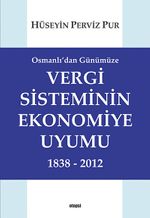 Osmanlı'dan Günümüze Vergi Sisteminin Ekonomiye Uyumu 1838-2012