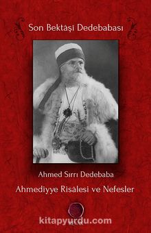 Ahmediyye Risalesi ve Nefesler - Ahmed Sırrı Dedebaba