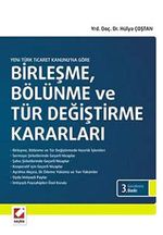 Yeni Türk Ticaret Kanununa Göre Birleşme, Bölünme ve Tür Değiştirme Kararları