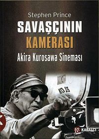 Savaşçının Kamerası  & Akira Kurosawa Sineması