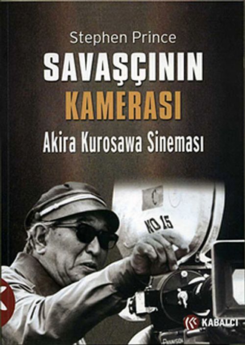 Savaşçının Kamerası - Akira Kurosawa Sineması (Stephen Prince