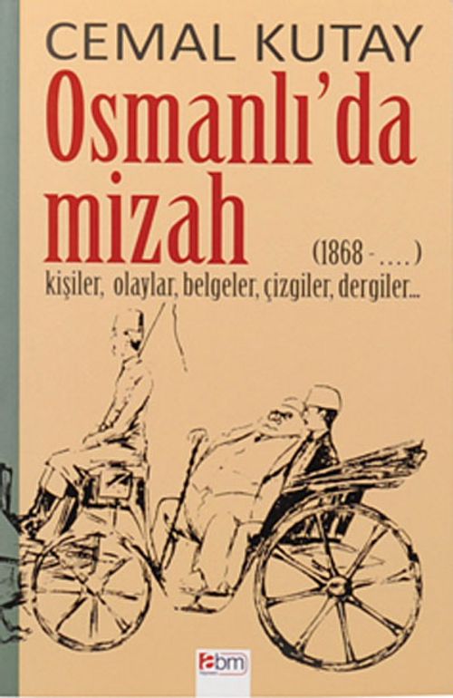 Osmanlı'da Mizah & 1868-.. Kişiler, Olaylar, Belgeler, Çizgiler, Dergiler)