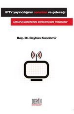 IPTV Yayıncılığının Sorunları ve Geleceği