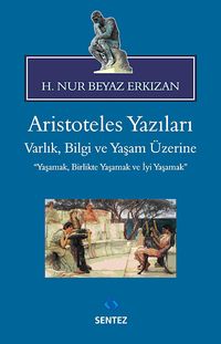 Aristoteles Yazıları & Varlık, Bilgi ve Yaşam Üzerine