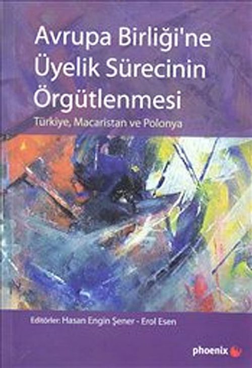Avrupa Birliği'ne Üyelik Sürecinin Örgütlenmesi & Türkiye, Macaristan ve Polonya