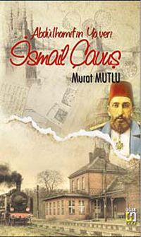 Abdülhamit'in Yaveri İsmail Çavuş
