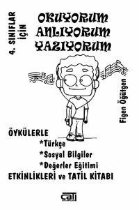 4. Sınıflar İçin Okuyorum Anlıyorum Yazıyorum & Öykülerle Türkçe, Sosyal Bilgiler, Değerler Eğitimi, Etkinlikleri ve Tatil Kitabı
