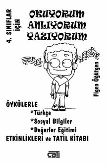 4. Sınıflar İçin Okuyorum Anlıyorum Yazıyorum & Öykülerle Türkçe, Sosyal Bilgiler, Değerler Eğitimi, Etkinlikleri ve Tatil Kitabı