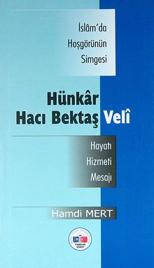 İslam'da Hosgörünün Simgesi Hünkar Hacı Bektaş Veli & Hayatı-Hizmeti-Mesajı/ 42-E-11