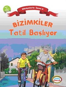 Bizimkiler / Tatil Başlıyor & Hikayelerle İman 6 - Kaza ve Kadere İman