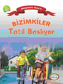 Bizimkiler / Tatil Başlıyor & Hikayelerle İman 6 - Kaza ve Kadere İman - Ayşe Alkan Sarıçiçek