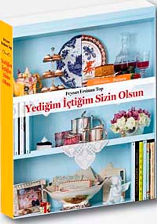 Yediğim İçtiğim Sizin Olsun