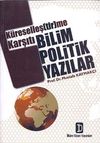 K&uuml;reselleştirme Karşıtı Bilim Politik Yazılar