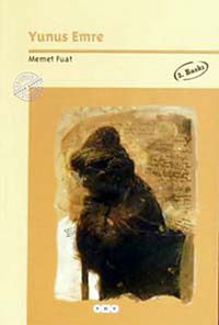 Yunus Emre & Yaşamı, Düşünce Dünyası, Sanatçı Kişiliği ve Seçme Şiirleri