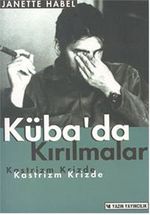 Küba'da Kırılmalar - Kastrizm Krizde