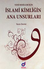 Yeni Nesiller İçin İslami Kimliğin Ana Unsurları