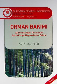 Orman Bakımı & Asli Orman Ağacı türlerimizin Saf ve Karışık Meşcerelerinin Bakımı