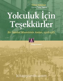 Yolculuk İçin Teşekkürler & Bir İstanbul Musevisinin Anıları (1906-1987) - Victor Eskenazi