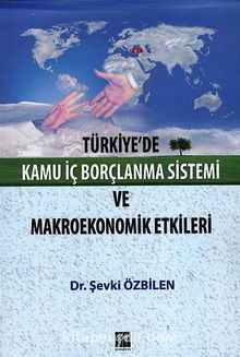 Türkiye'de Kamu İç Borçlanma Sistemi ve Makroekonomik Etkileri