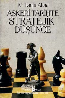 Askeri Tarihte Stratejik Düşünce - Tanju Akad