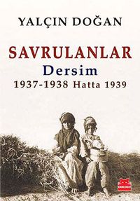 Savrulanlar & Dersim 1937-1938 Hatta 1939