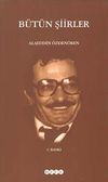 B&uuml;t&uuml;n Şiirler / Alaeddin &Ouml;zden&ouml;ren