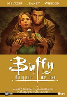 Buffy Vampir Avcısı Albüm 7 : Türbülans - Alacakaranlık - Joss Whedon