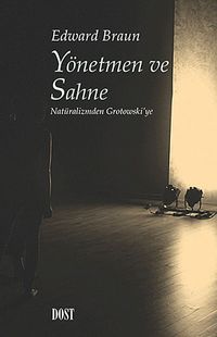 Yönetmen ve Sahne & Natüralizmden Grotowski'ye