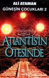 G&uuml;neşin &Ccedil;ocukları 2 / Atlantis'in &Ouml;tesinde