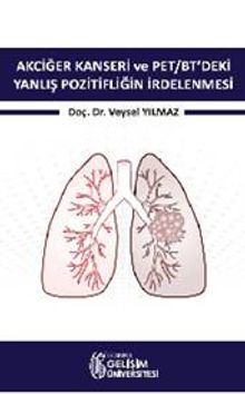 Akciğer Kanseri ve PET/BT'deki Yanlış Pozitifliğin İrdelenmesi