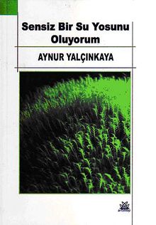 Sensiz Bir Su Yosunu Oluyorum