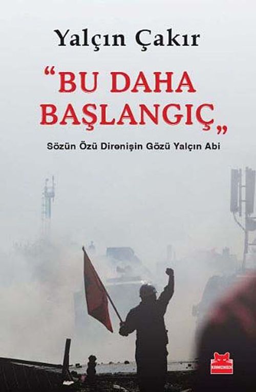Bu Daha Başlangıç & Sözün Özü Direnişin Gözü Yalçın Abi