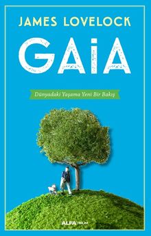Gaia & Dünyadaki Yaşama Yeni Bir Bakış