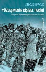 Yüzleşmenin Kişisel Tarihi & Mito-politik Söylemden Ağıdı Yakılmamış Çocuklara