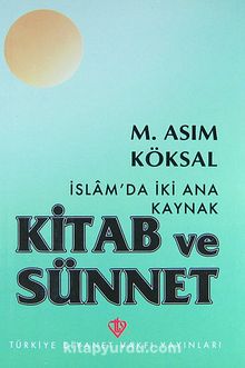 İslam'da İki Ana Kaynak: Kitab ve Sünnet - M. Asım Köksal