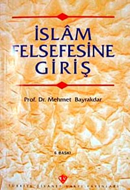 İslam Felsefesine Giriş / Prof. Dr. Mehmet Bayraktar (1.hm)