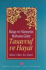 Kitap ve Sünnetin Ruhuna Göre Tasavvuf ve Hayat