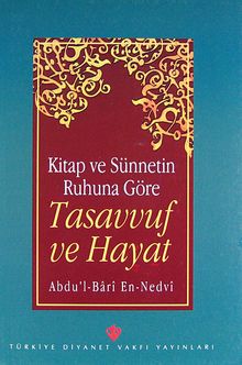 Kitap ve Sünnetin Ruhuna Göre Tasavvuf ve Hayat