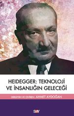 Heidegger:Teknoloji ve İnsanlığın Geleceği