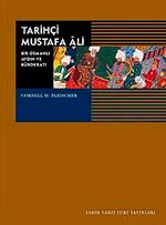 Tarihçi Mustafa Ali/ Bir Osmanlı Aydın ve Bürokratı (1541-1600)