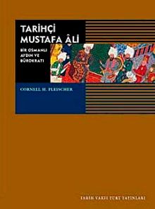 Tarihçi Mustafa Ali/ Bir Osmanlı Aydın ve Bürokratı (1541-1600)